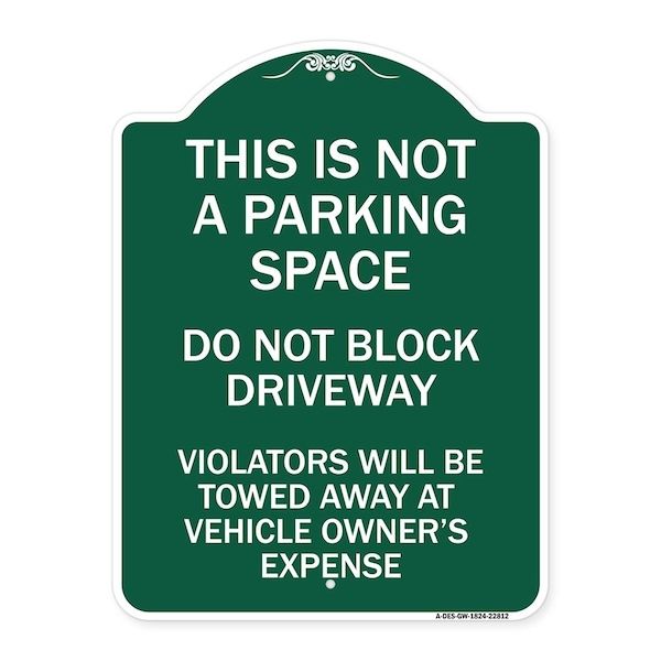 This Is Not A Parking Space Do Not Block Driveway Violators Towed Away at Vehicle Own, GW-1824-22812